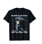 Be Kind To My Dogs Or I'll Kill You Vegan T-Shirt