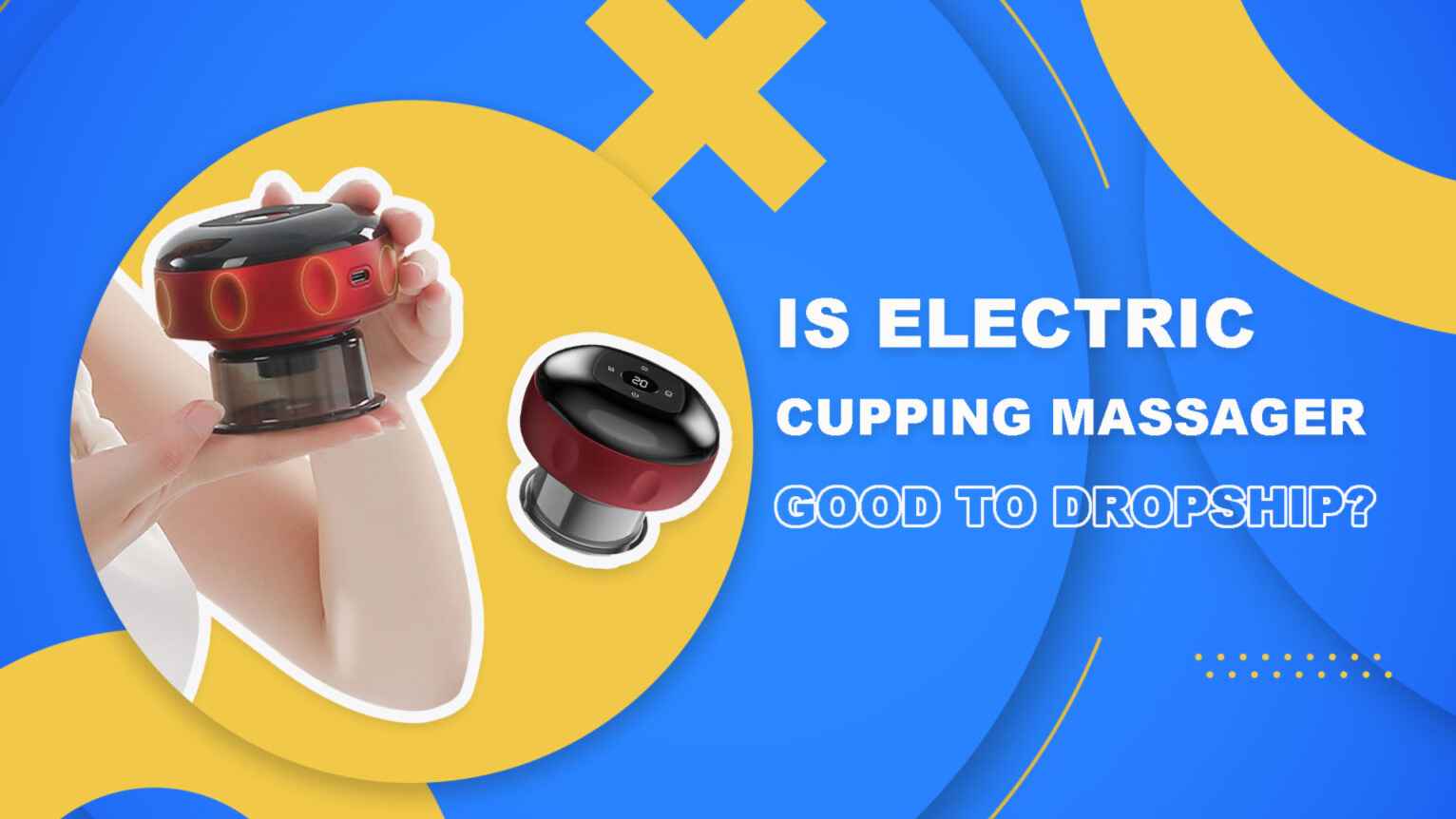 https://cc-west-usa.oss-accelerate.aliyuncs.com/postsAndPages/2022/08/05/1659667657088_Is-Electric-Cupping-Massager-a-Good-Product-to-Dropship-1536x864.jpg